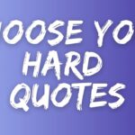 Choose your hard quotes